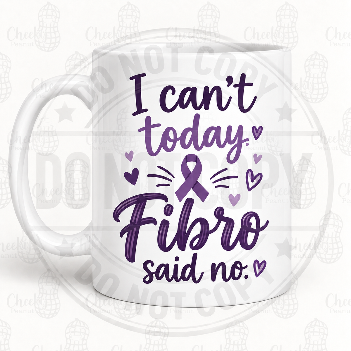 Fibro Said No fibromyalgia mug with watermarks