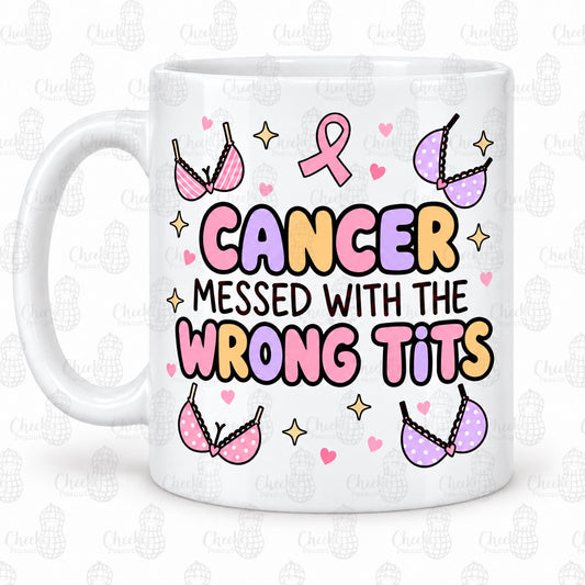 Cancer Messed With The Wrong Tits breast cancer mug