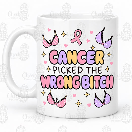 Cancer Picked The Wrong Bitch breast cancer mug