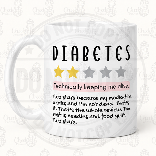 Diabetes technically keeping me alive one star review mug