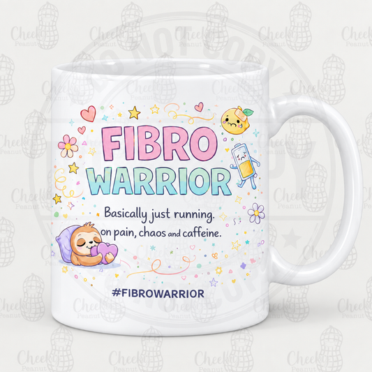 Fibro Warrior mug - basically just running on pain, chaos and caffeine