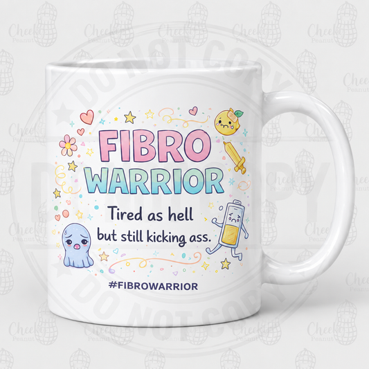 Fibro Warrior mug - tired as hell but still kicking ass