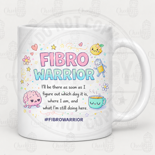 Fibro Warrior mug - I'll be there as soon as I figure out which day it is