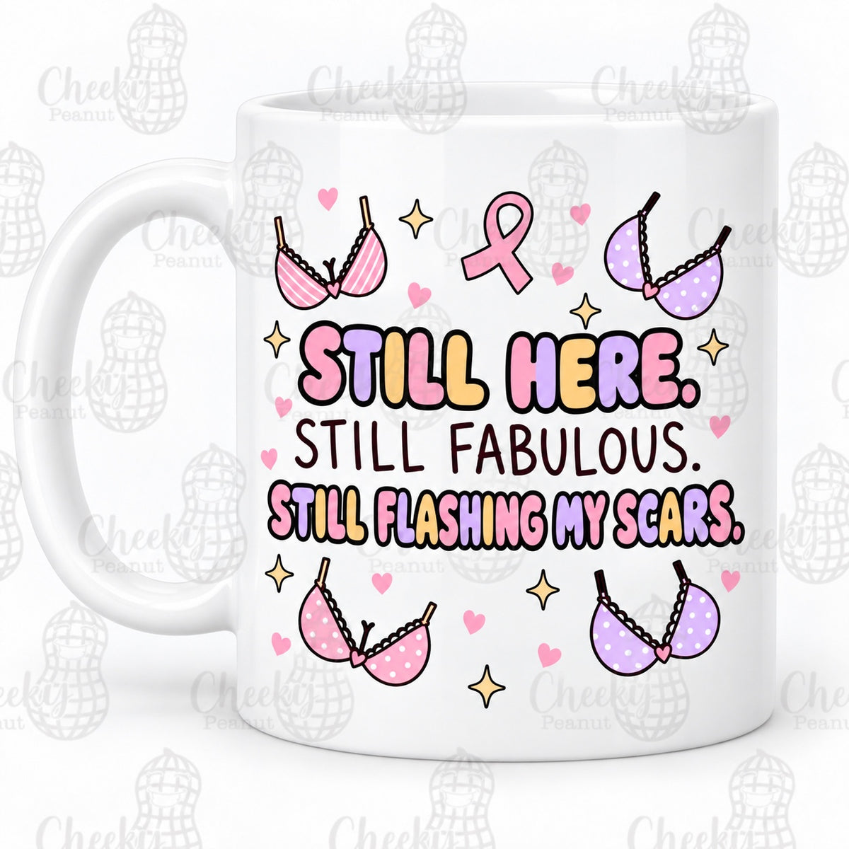 Still Here Still Fabulous Still Flashing My Scars breast cancer mug